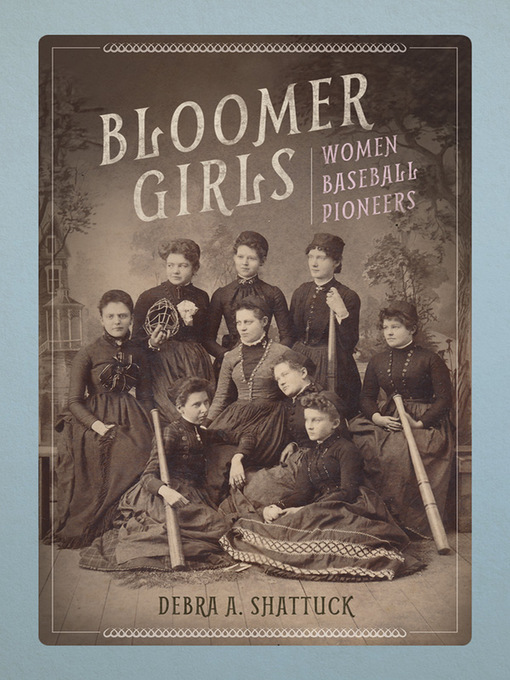 Title details for Bloomer Girls by Debra A Shattuck - Available